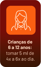 Crianças de 6 a 12 anos: tomar 5 ml de 4x a 6x ao dia
